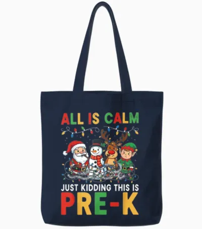All Is Calm Just Kidding This Is Pre-K Christmas Teacher Tote Bags - Navy