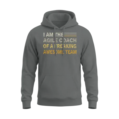 I Am the Agile Coach of a Freaking Awesome Team Unisex Hoodie - Graphite Heather