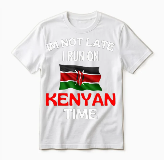 I'm Not Late I Run on Kenyan Time Funny Kenya T-Shirt, Black Unisex T-Shirt in White
