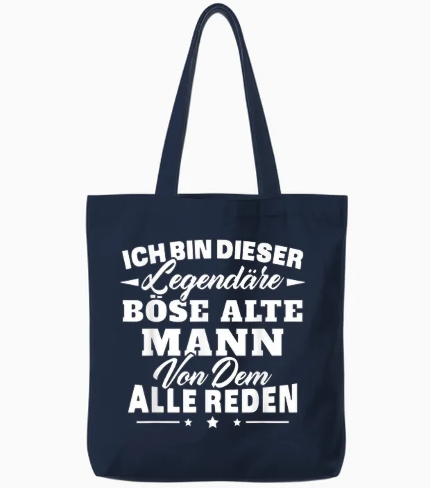 Ich Bin Dieser LegendÀre Böse Alte Mann Von Dem Alle Reden Tote Bags in Navy