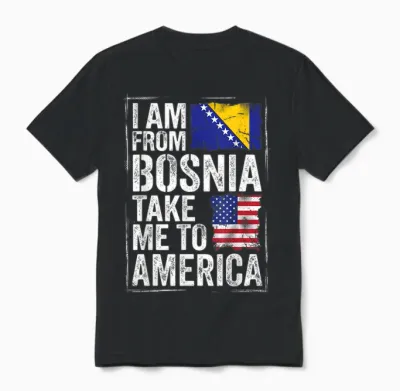 I Am from Bosnia Take Me to America Bosnien Herzegowina Unisex T-Shirt - Black