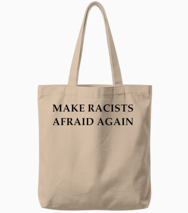 Make Racists Afraid Again Tote Bags in Natural