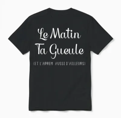 Humour Le Matin Ta Gueule Et L'afternoon Also Elsewhere T-Shirt, Black Unisex T-Shirt - Black