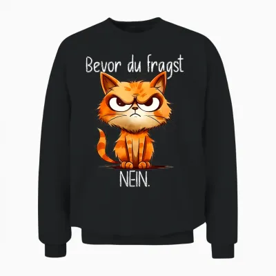 Funny Cat T-Shirt with Cheeky Saying "bevor Du Fragst Nein" [german Unisex Sweatshirt - Black