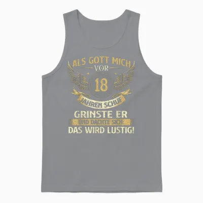 Funny "als Gott Mich Vor 18 Jahren Schuf" Birthday T-Shirt, Black Unisex Tank Top - Sport Grey