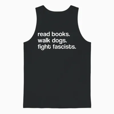 Read Books Walk Dogs Fight Fascists Unisex Tank Top - Black