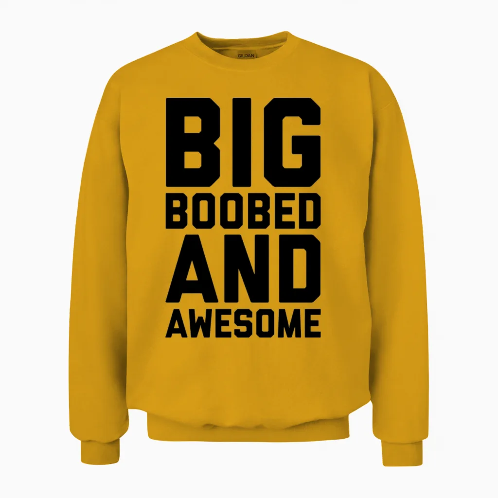 Big Boobed and Awesome Funny Sarcastic Rude Quote Unisex Sweatshirt in Gold