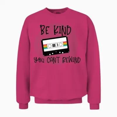 Be Kind You Can't Rewind Unisex Sweatshirt - Heliconia