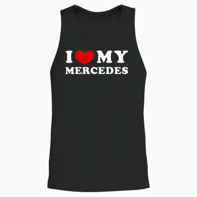 I Love My Mercedes, I Love My Mercedes T-Shirt, Black Unisex Tank Top - Black