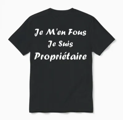 Quote Proprio Humour Je Men Fous Je Suis Propriétaire Unisex T-Shirt - Black