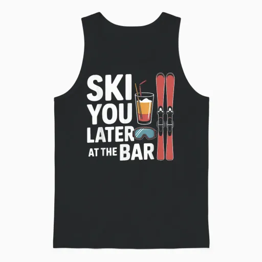 Après Ski Party Ski You Later at the Bar Skier Outfit Unisex Tank Top in Black