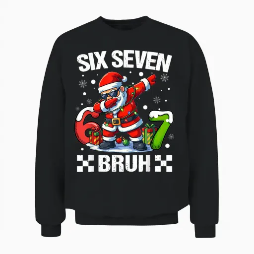 67 Christmas 6 7 Six Seven Bruh Xmas Holiday Gen Alpha Slang Unisex Sweatshirt - Black