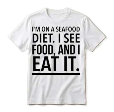 I'm on a Seafood Diet I See Food and I Eat It Unisex T-Shirt - White