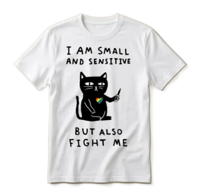 I Am Small and Sensitive but Also Fight Me Unisex T-Shirt - White
