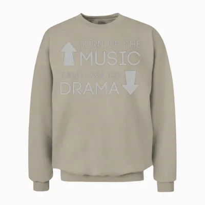 Turn Up Music Turn Down the Drama Unisex Sweatshirt - Sand