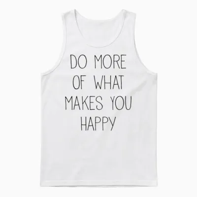 Do More of What Makes You Happy Unisex Tank Top - White