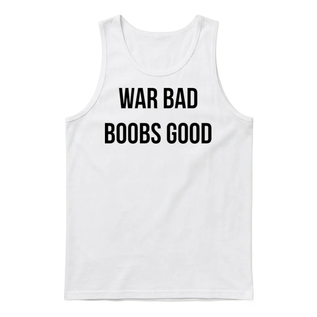 War Bad Boobs Good Unisex Tank Top - White