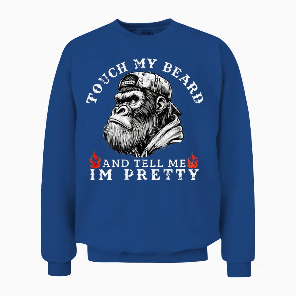 Touch My Beard and Tell Me I'm Pretty Funny Monkey Saying Unisex Sweatshirt in Royal