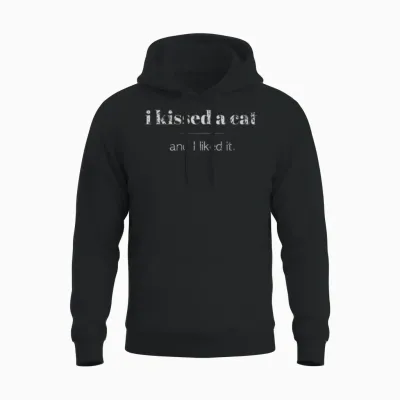 I Kissed a Cat and I Liked It Unisex Hoodie - Black