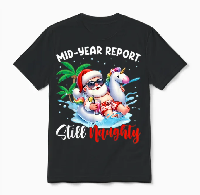 Mid Year Report Still Naughty Funny Christmas in July Santa Unisex T-Shirt in Black