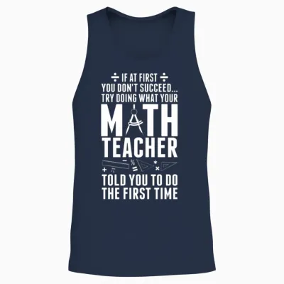 Don't Succeed Try Doing What Your Math Teacher Unisex Tank Top - Navy