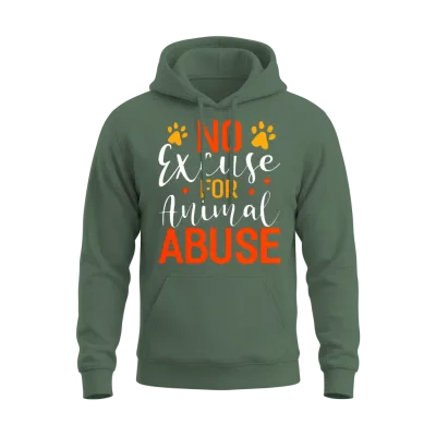 No Excuse for Animal Abuse Funny Animal Rescue Unisex Hoodie - Military Green