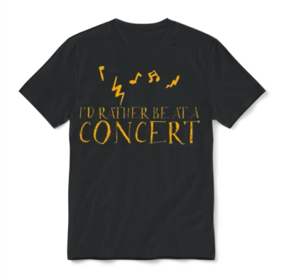 I'd Rather Be at a Concert 3 Unisex T-Shirt - Black