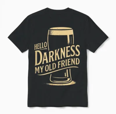 Hello Darkness Beer Tee Funny Drinking Quote Unisex T-Shirt - Black