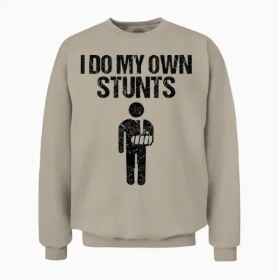 Funny I Do My Own Stunts | Broken Arm Get Well Gift For Unisex Sweatshirt - Sand