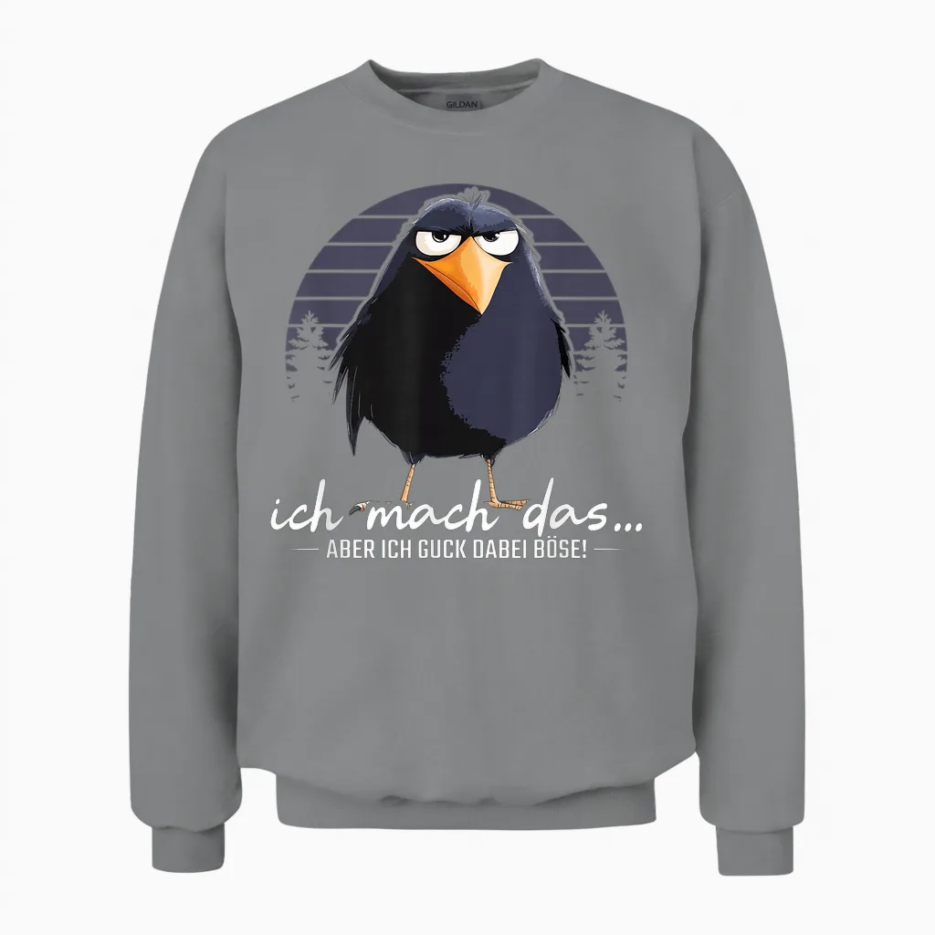 Ich Mach Das Aber Ich Guck Dabei Böse Lustig Rabe Spruch Unisex Sweatshirt in Sport Grey