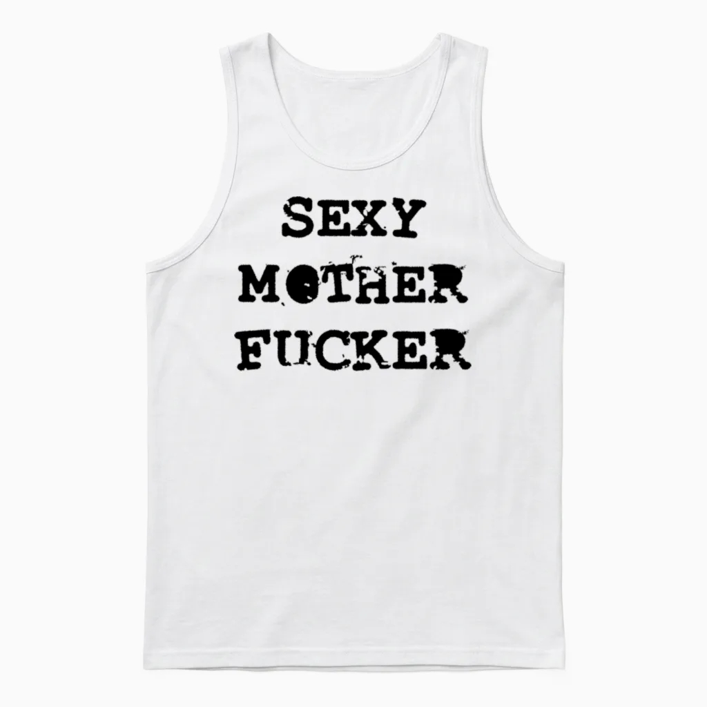 Sexy Motherfucker Unisex Tank Top in White