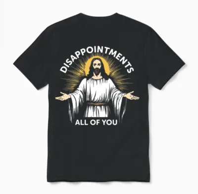 Disappointments All of You Unisex T-Shirt - Black
