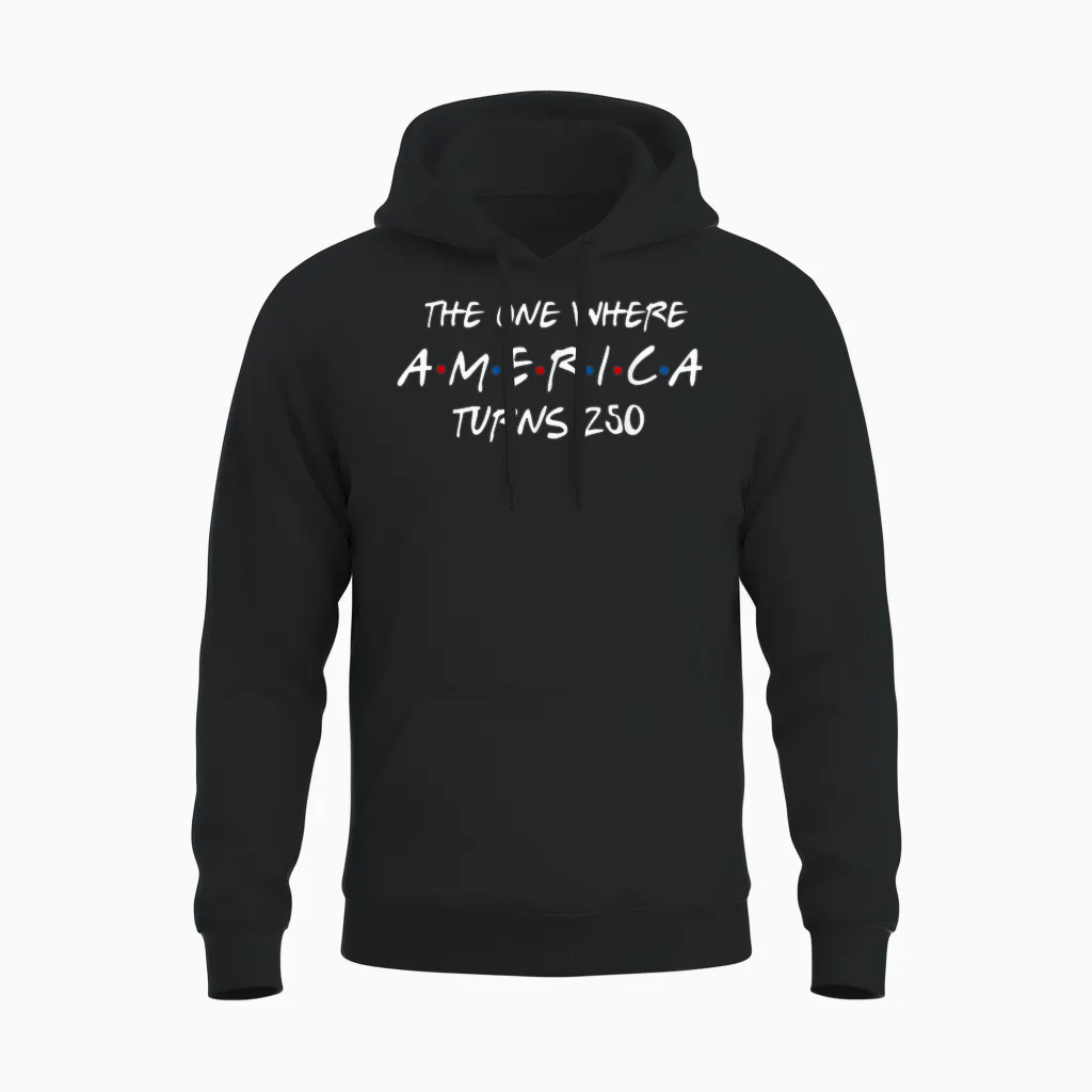 The One Where America Turns 250 Years 4th of July Patriotic Unisex Hoodie in Black