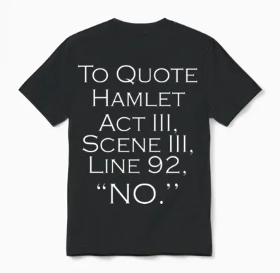 To Quote Hamlet Funny Literary Gifts for Women Men Unisex T-Shirt - Black
