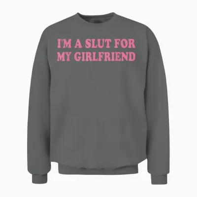 Ich Bin Eine Schlampe Für Meine Freundin, Valentinstag Unisex Sweatshirt - Graphite Heather