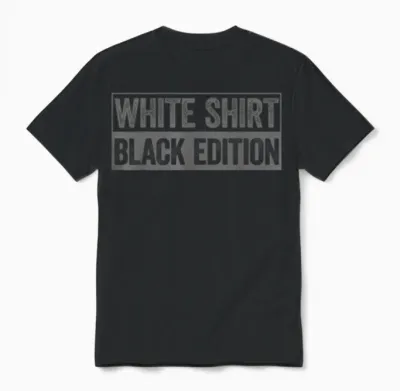 White Shirt Black Edition White Shirt Black Edition T-Shirt, Black Unisex T-Shirt - Black