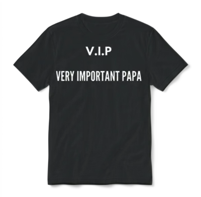 Vip Very Important Papa Unisex T-Shirt - Black