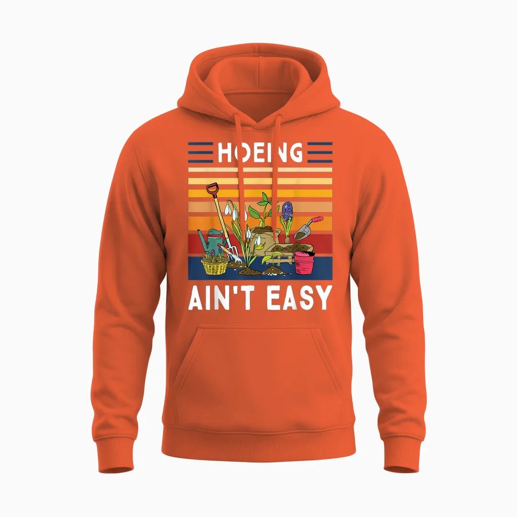 Hoeing Ain't Easy - Funny Gardener Gardening Plant Grower Unisex Hoodie in Orange
