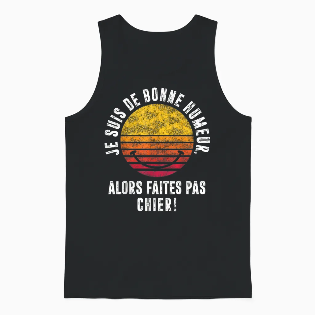 Men's T-Shirt with "je Suis De Bonne Mood "je Suis De Bon Mood "pas Chier ", Black Unisex Tank Top in Black