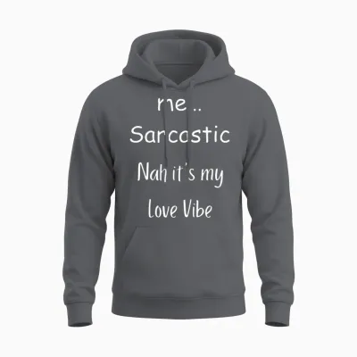 Me… Sarcastic Nah It’s My Love Vibe Unisex Hoodie - Charcoal