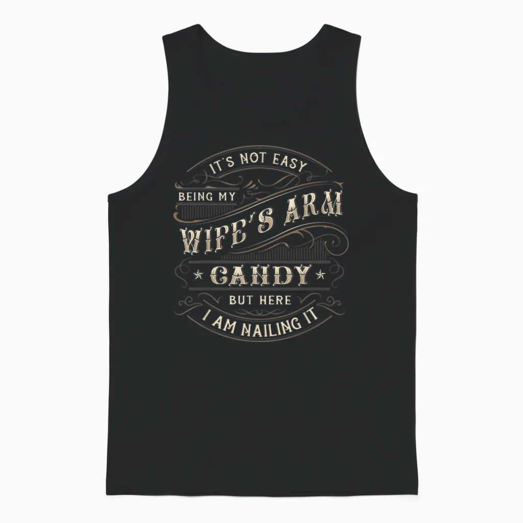 Its Not Easy Being My Wife's Arm Candy Shirt, Wife Arm Candy Unisex Tank Top in Black