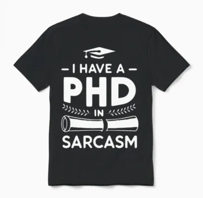 Phd in Sarcasm Unisex T-Shirt - Black