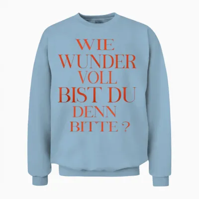 Wie Wundervoll Bist Du Denn Bitte Unisex Sweatshirt - Light Blue