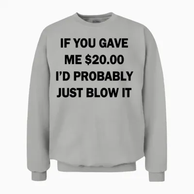 0255 - $20.00 Blow Unisex Sweatshirt - Ash