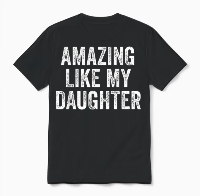 Amazing Like My Daughter Fathers Day Dad Funny Unisex T-Shirt in Black