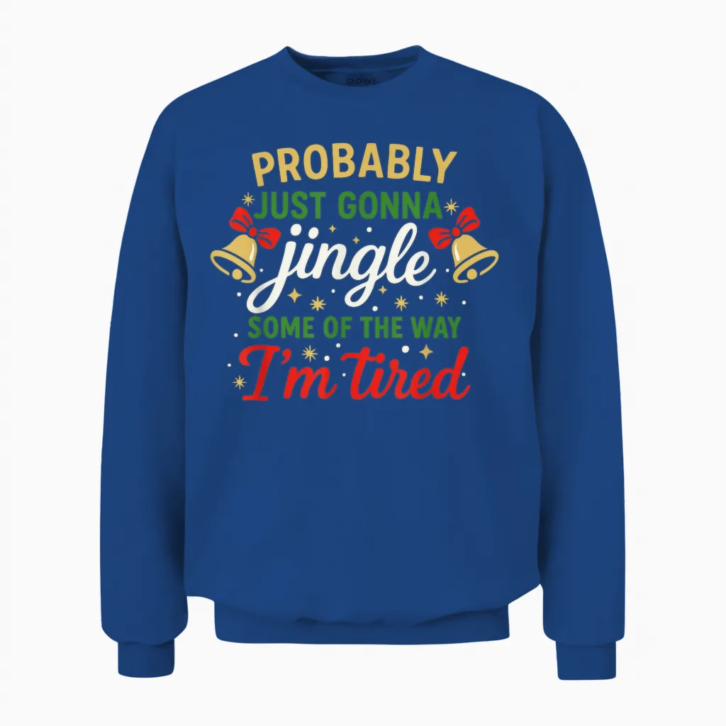 Probably Gonna Jingle Some of the Way Funny Christmas Unisex Sweatshirt in Royal
