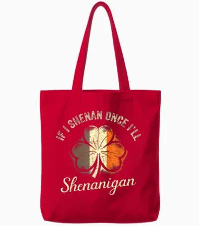 St Patricks if I Shenan Once I’ll Shenanigan Shamrock Funny Tote Bags - Red