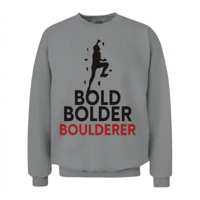 Bold Bolder Boulderer Bouldering Unisex Sweatshirt - Sport Grey