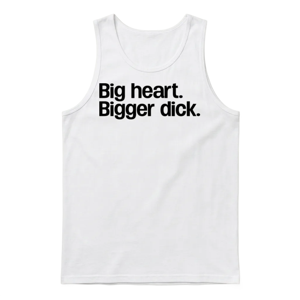 Big Heart. Bigger Dick. Unisex Tank Top - White