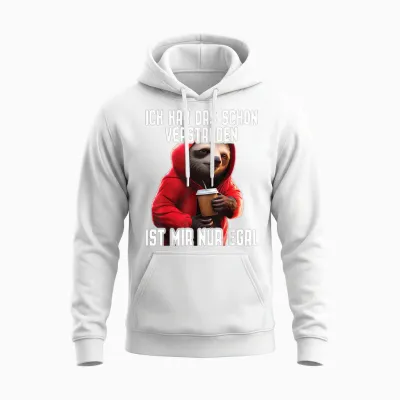T-Shirt with German Text "ich Hab Das Schon Verstanden Ist Mir Nur Egal [german Language] [, Black Unisex Hoodie - White